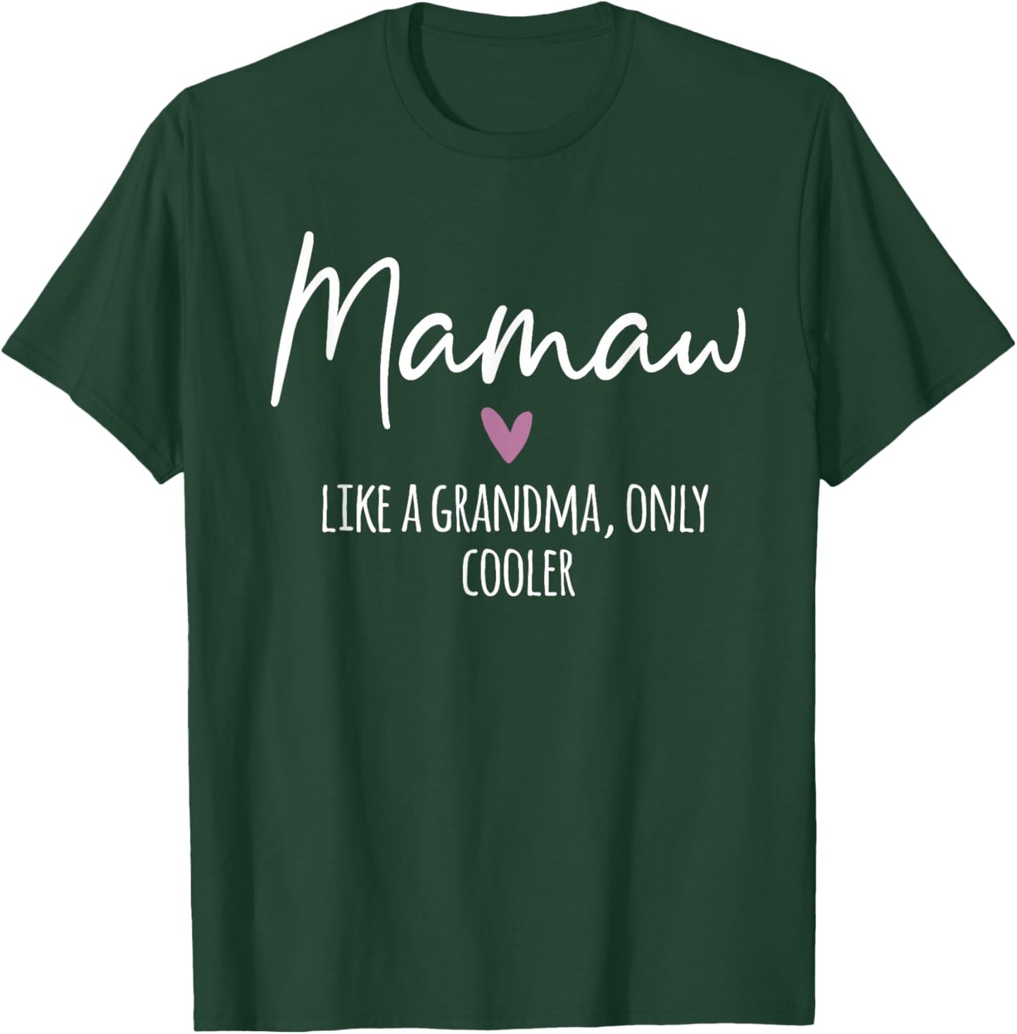Mamaw Like A Grandma Only Cooler Heart Mother's Day Mamaw T-Shirt - T-Shirt | Forest