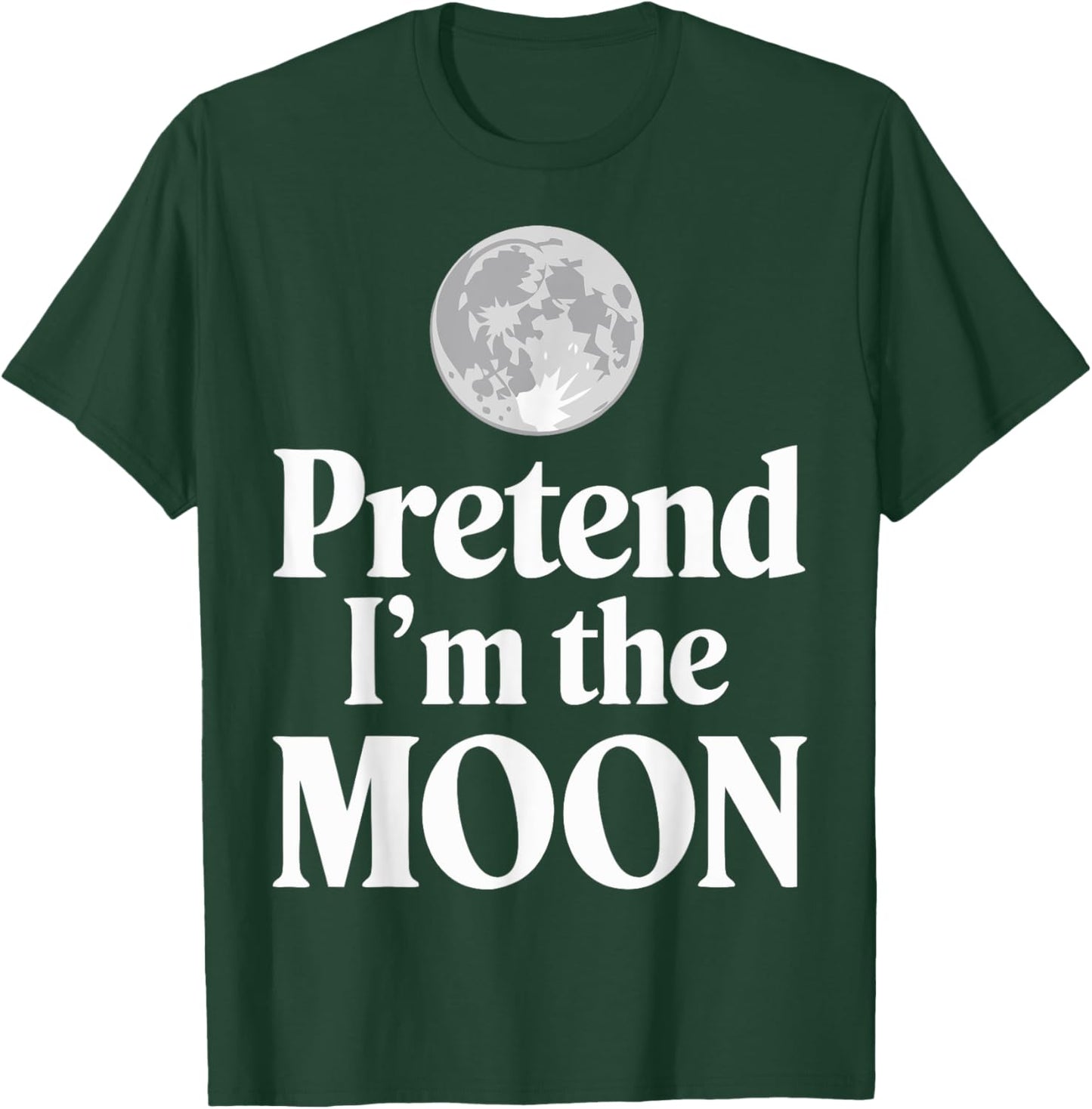 Pretend I'm The Moon T-Shirt - T-Shirt | Forest