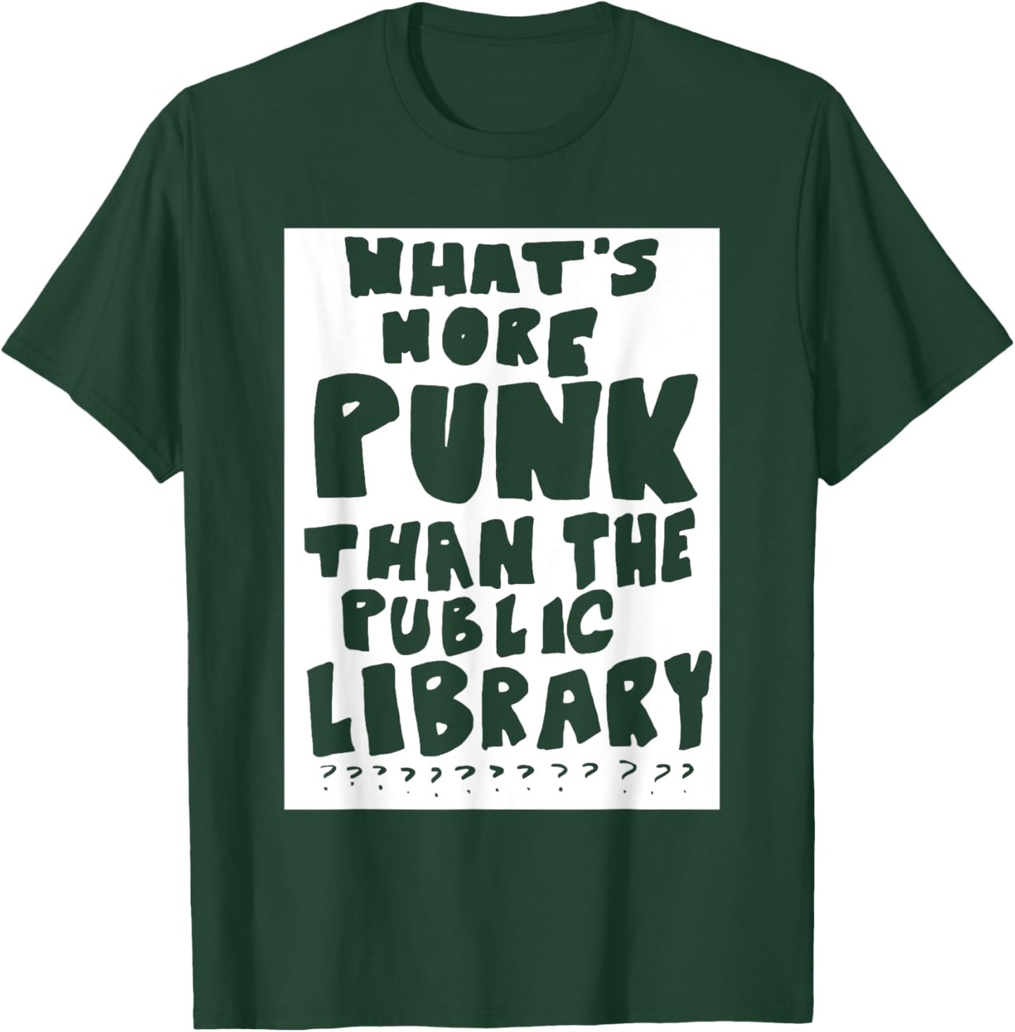 What's More Punk Than The Public Library Funny Saying quote T-Shirt - T-Shirt | Forest