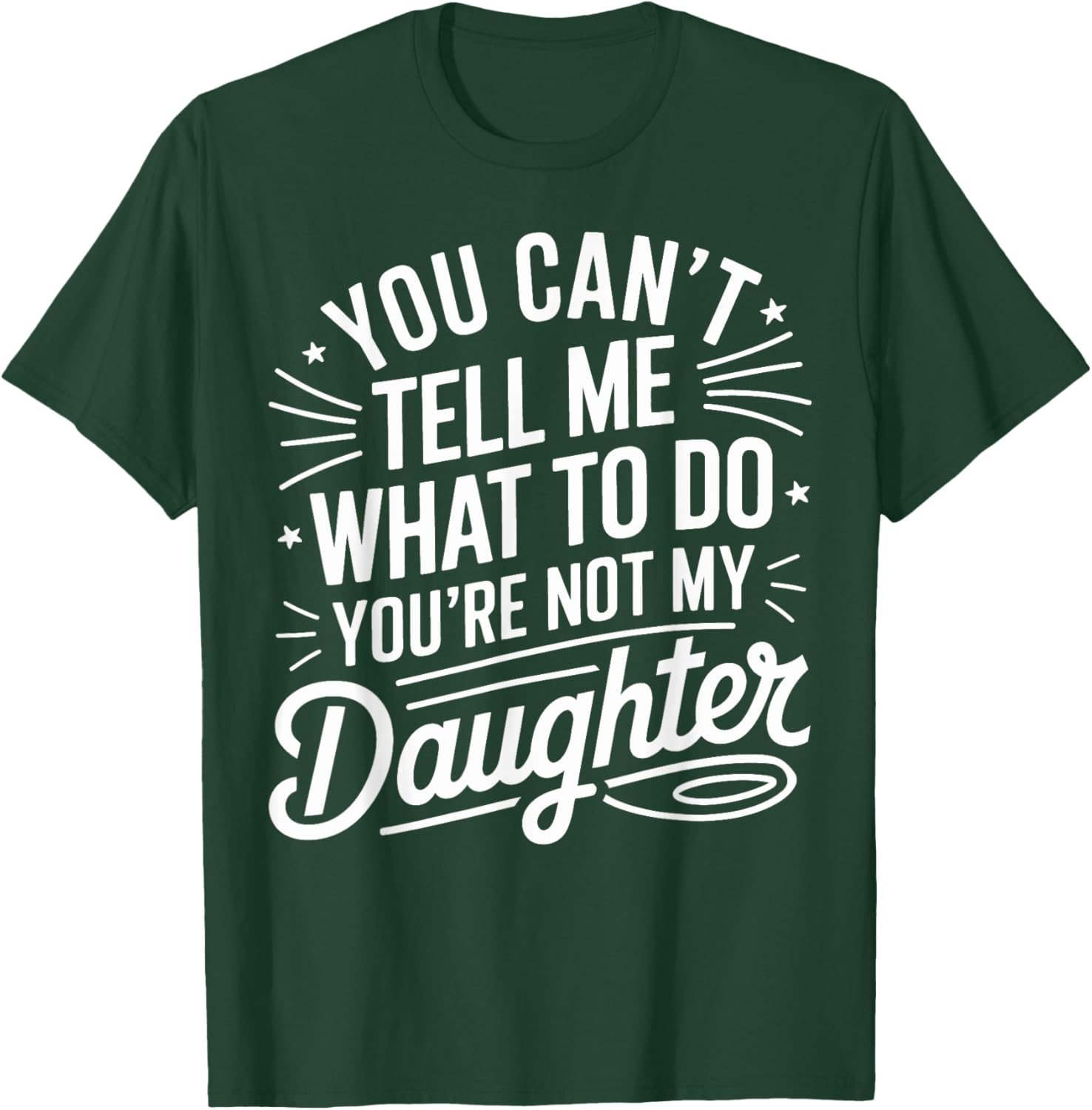 You Cant Tell Me What to Do Daughter and Dad T-Shirt - T-Shirt | Forest