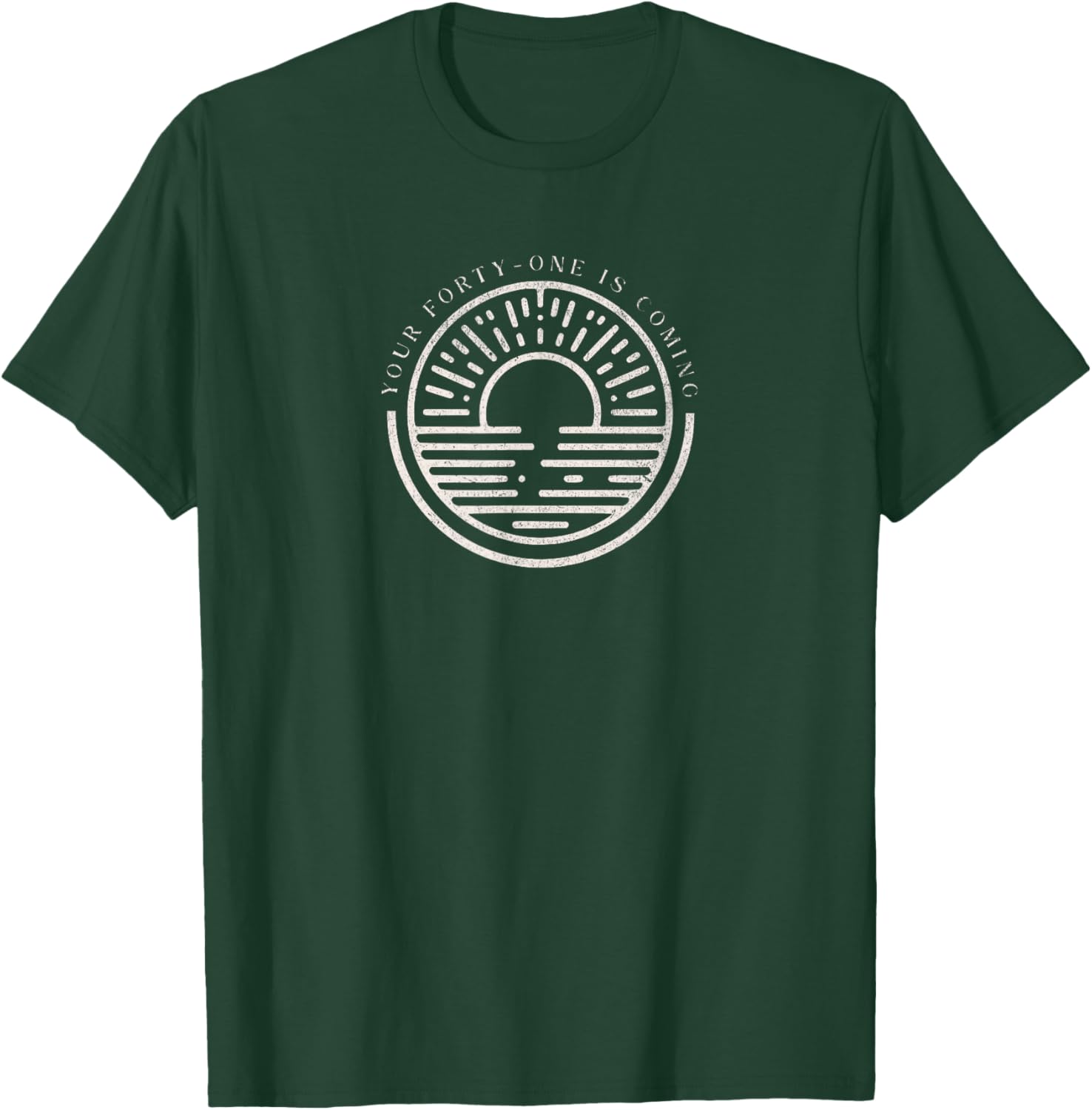 Your 41 is Coming T-Shirt - T-Shirt | Forest