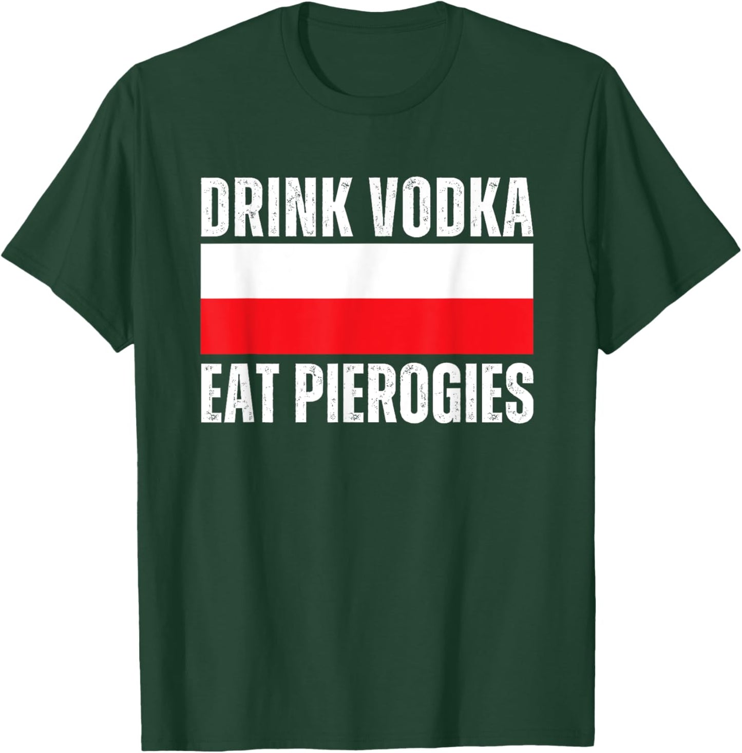 Drink Vodka Eat Pierogies Funny Polish T-Shirt - T-Shirt | Forest