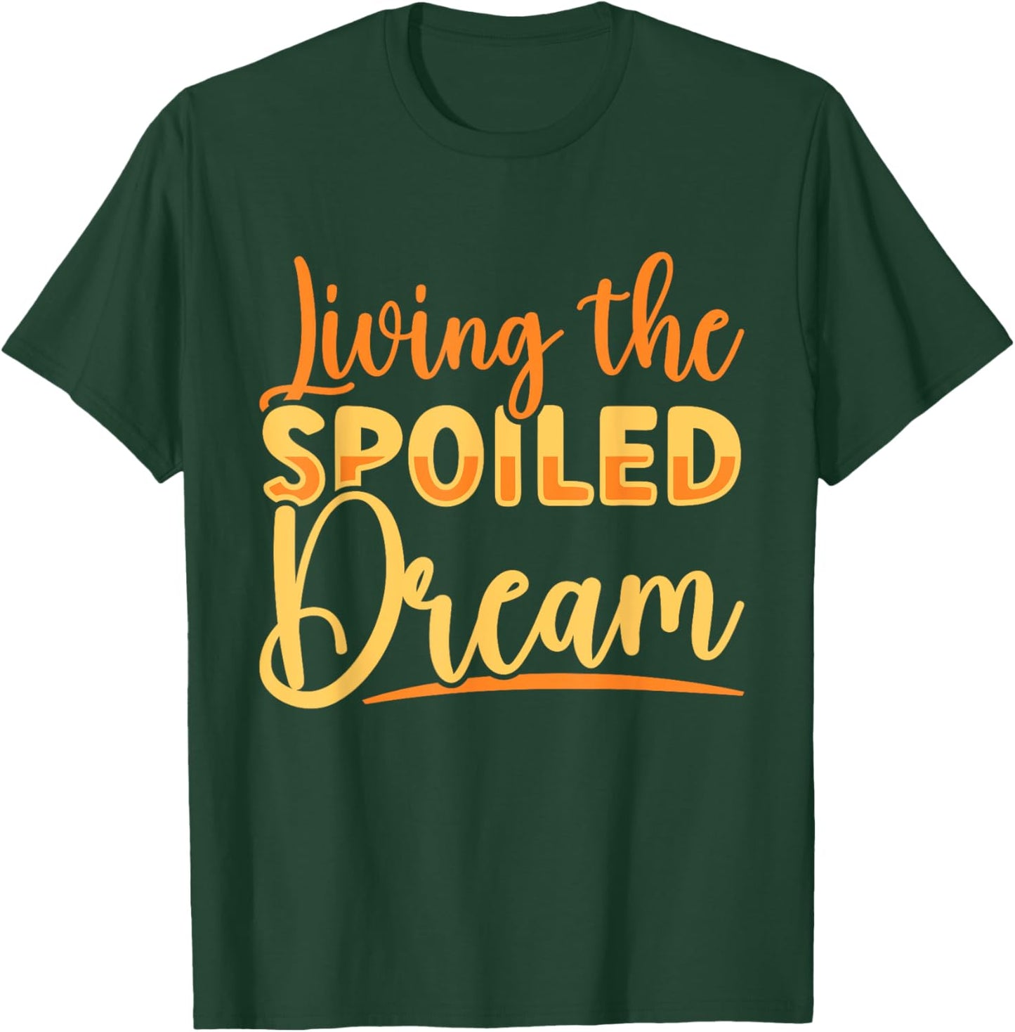 Funny Wife Living The Spoiled Dream Spoiled Wife T-Shirt - T-Shirt | Forest