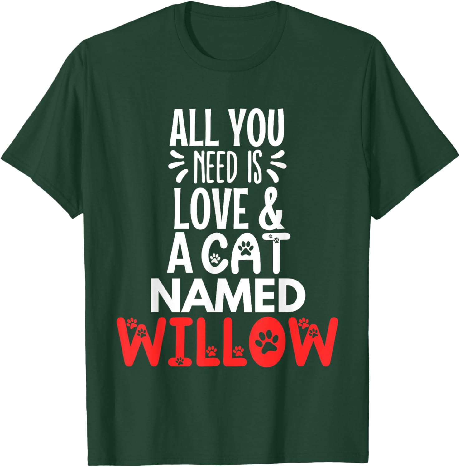 Cat Name Willow Design - All You Need is Love! T-Shirt - T-Shirt | Forest