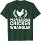Professional Chicken Wrangler Funny Chicken Rooster T-Shirt - T-Shirt | Forest
