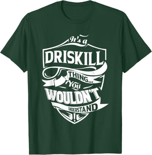 It is a DRISKILL Thing Gifts T-Shirt - T-Shirt | Forest