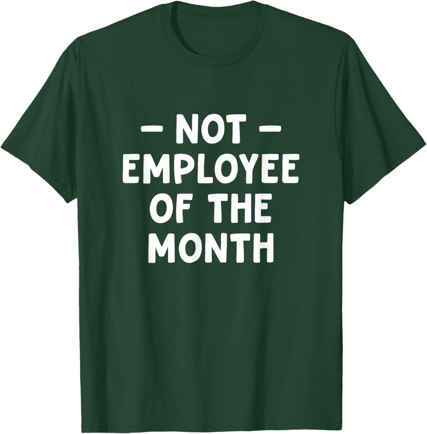 Not Employee of The Month, Funny, Jokes, Sarcastic T-Shirt - T-Shirt | Forest