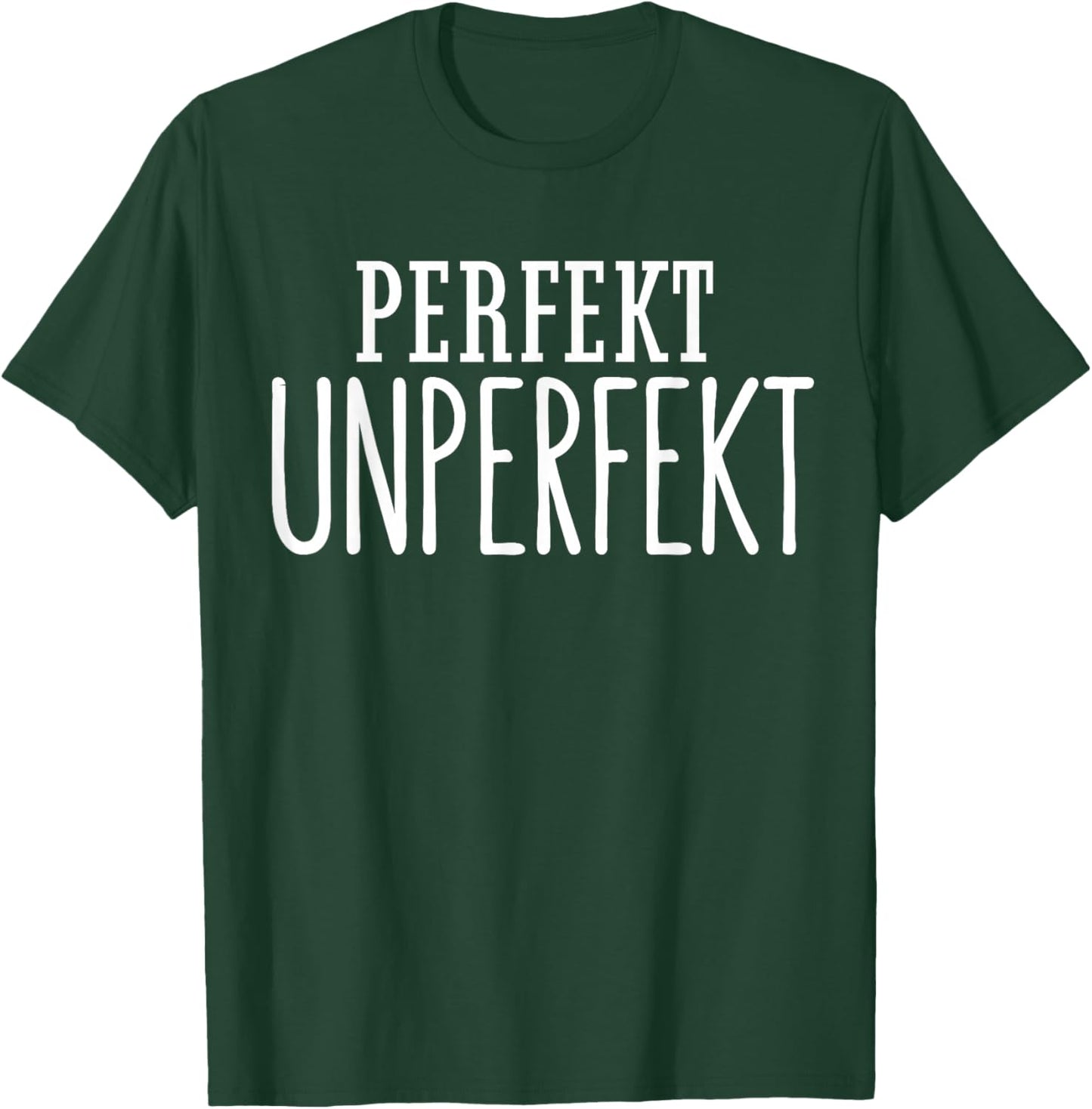 Perfekt unperfekt Geschenk Spruch Statement einzigartig Fun T-Shirt - T-Shirt | Forest