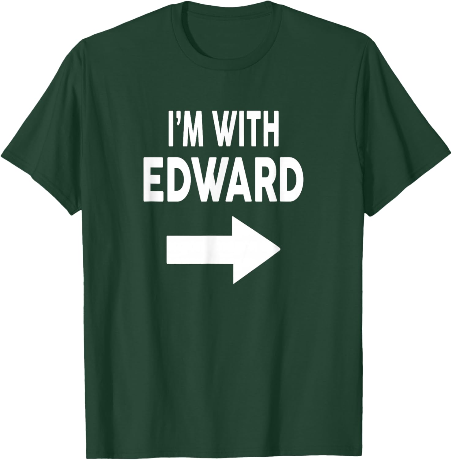 I'm with Edward Name T-Shirt - T-Shirt | Forest