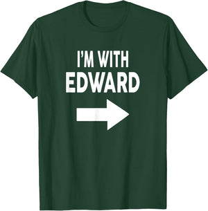 I'm with Edward Name T-Shirt - T-Shirt | Forest