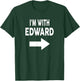 I'm with Edward Name T-Shirt - T-Shirt | Forest