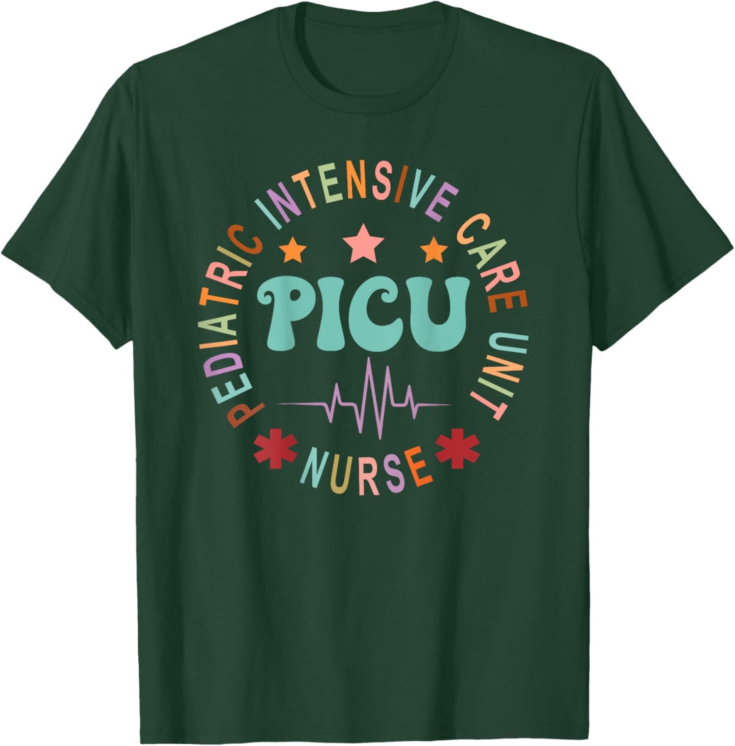 PICU Nurse Pediatric Intensive Care Unit Nurse Day Back Of T-Shirt - T-Shirt | Forest