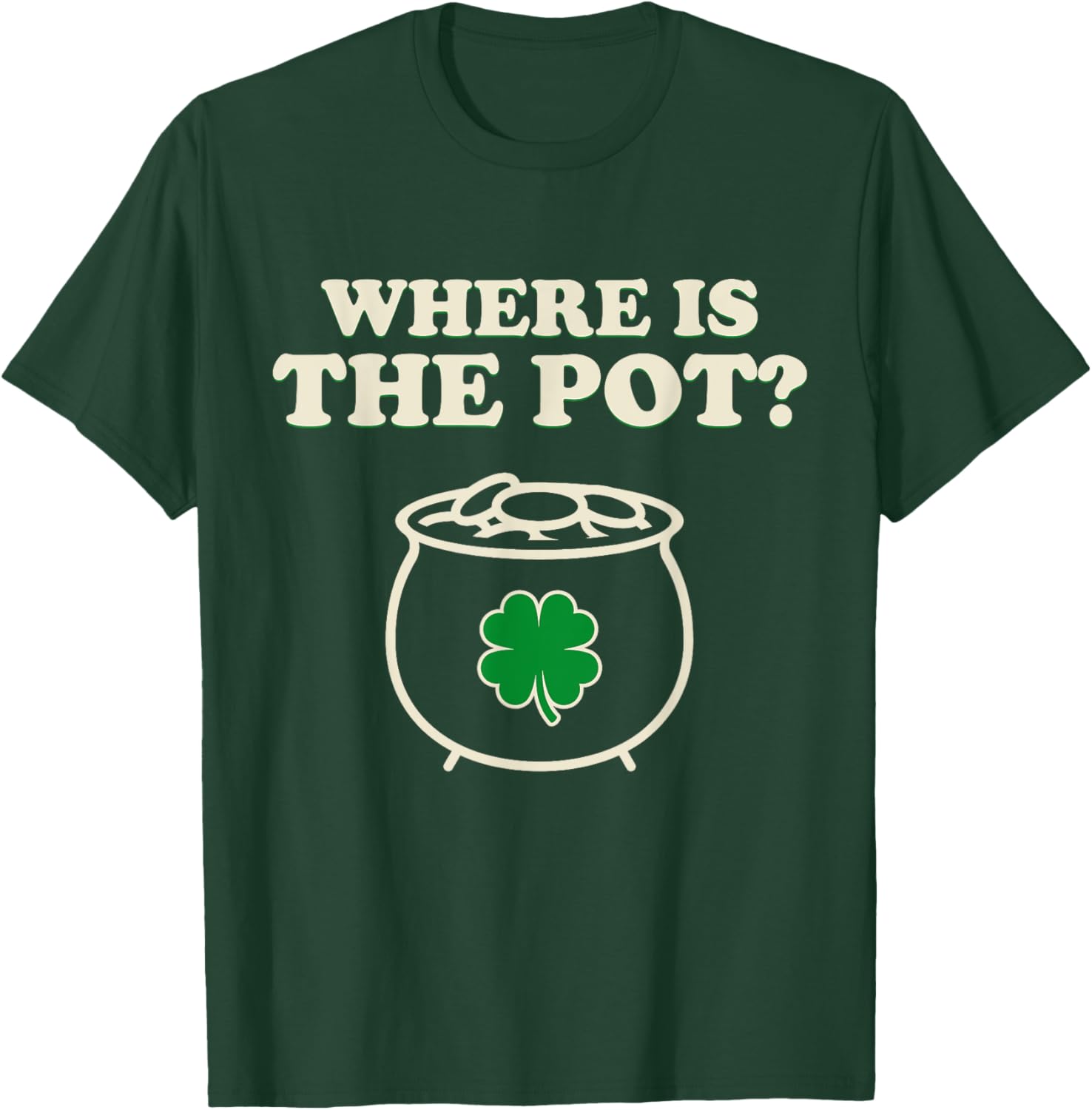 Where's The Pot Irish Of Coins Shamrock St Patrick's Day T-Shirt - T-Shirt | Forest