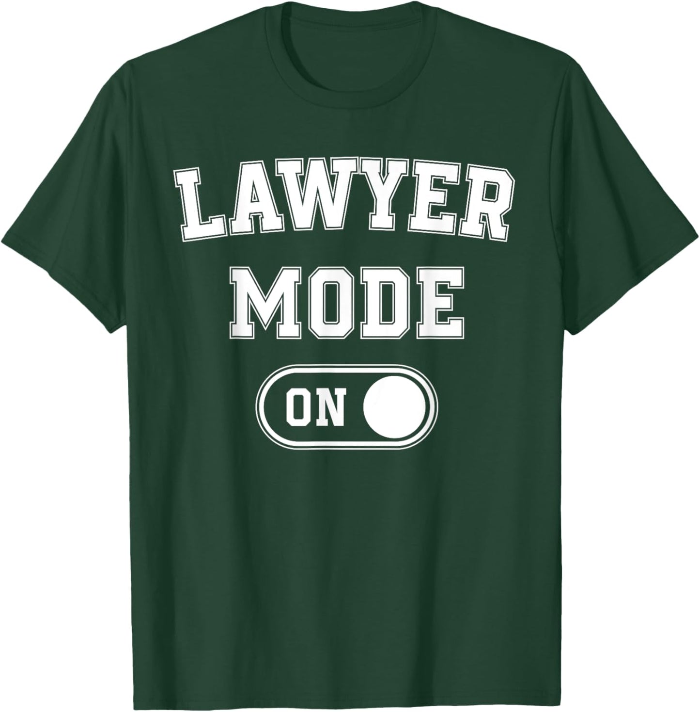 Lawyer Mode On Funny Legal Eagle Gift Attorney Advocate T-Shirt - T-Shirt | Forest