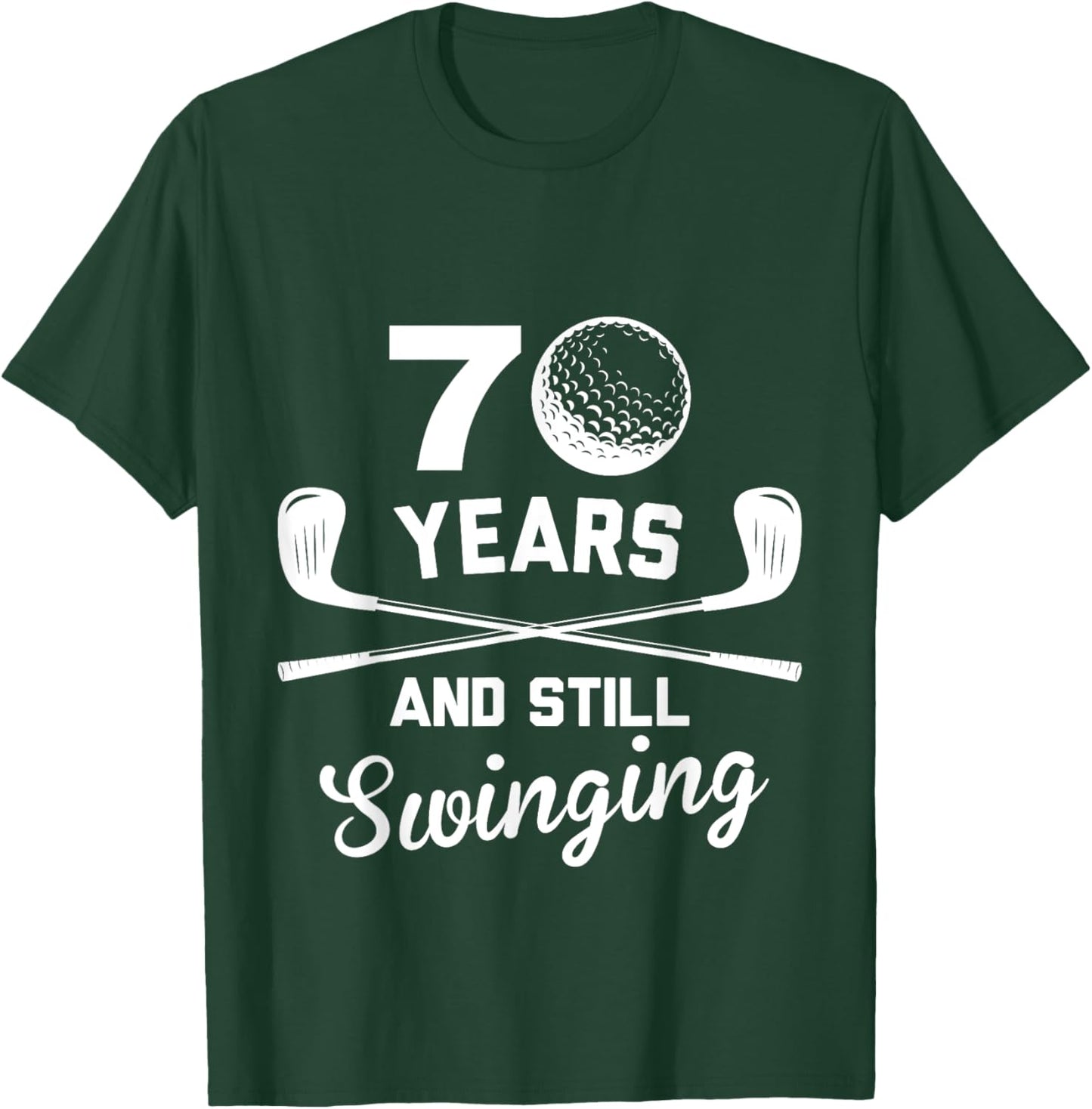 70 Years And Still Swinging 70th Birthday Funny Golf Club T-Shirt - T-Shirt | Forest