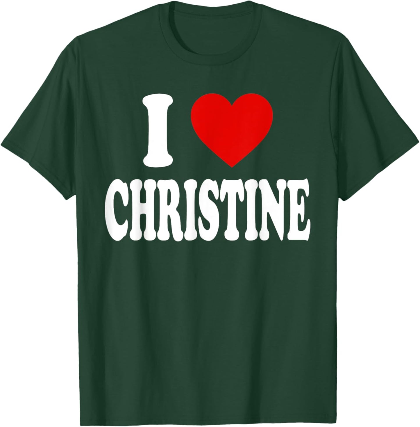 I Heart Love Christine T-Shirt - T-Shirt | Forest