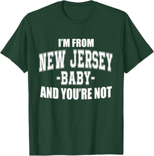 I'm From New Jersey Baby And You're Not T-Shirt - T-Shirt | Forest