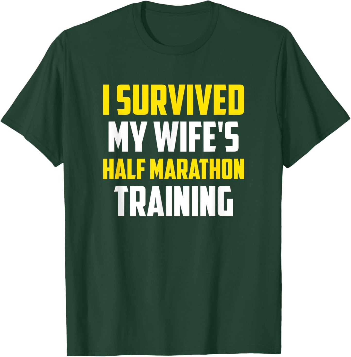 I Survived My Wife's Half-Marathon Training, Running T-Shirt - T-Shirt | Forest