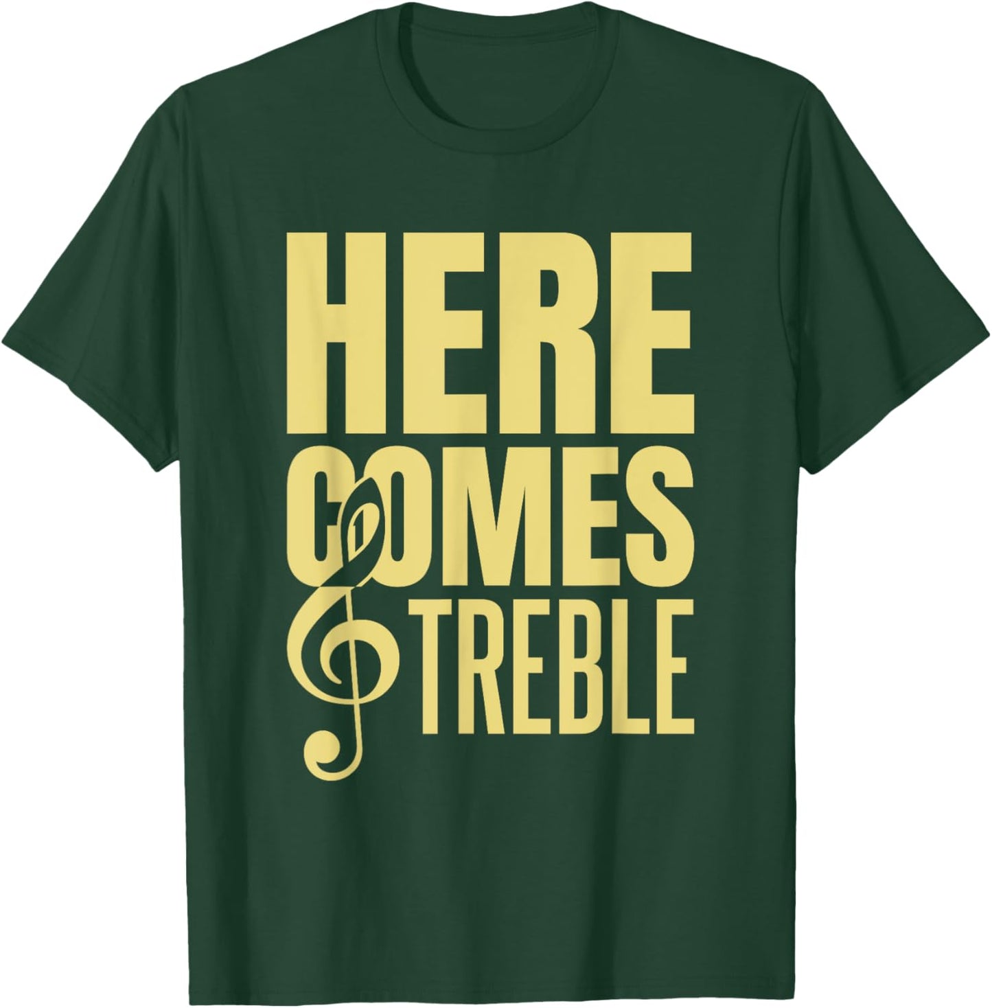 Here Comes Treble T-Shirt - T-Shirt | Forest