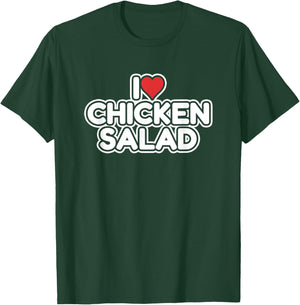 I Love Chicken Salad T-Shirt - T-Shirt | Forest