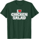 I Love Chicken Salad T-Shirt - T-Shirt | Forest