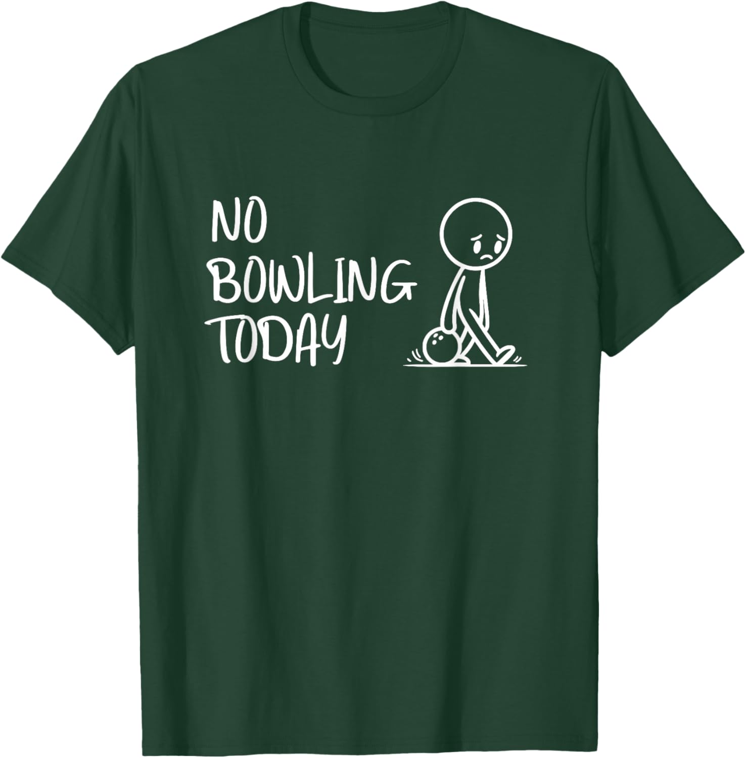 No Bowling Today Funny Stickman Bowler Humour T-Shirt - T-Shirt | Forest