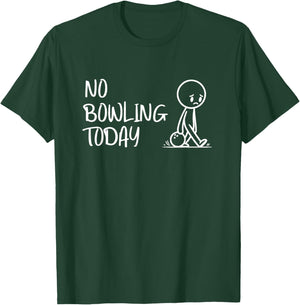 No Bowling Today Funny Stickman Bowler Humour T-Shirt - T-Shirt | Forest