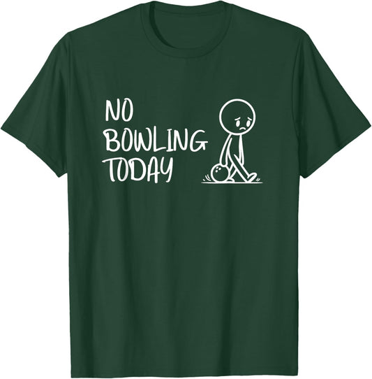 No Bowling Today Funny Stickman Bowler Humour T-Shirt - T-Shirt | Forest