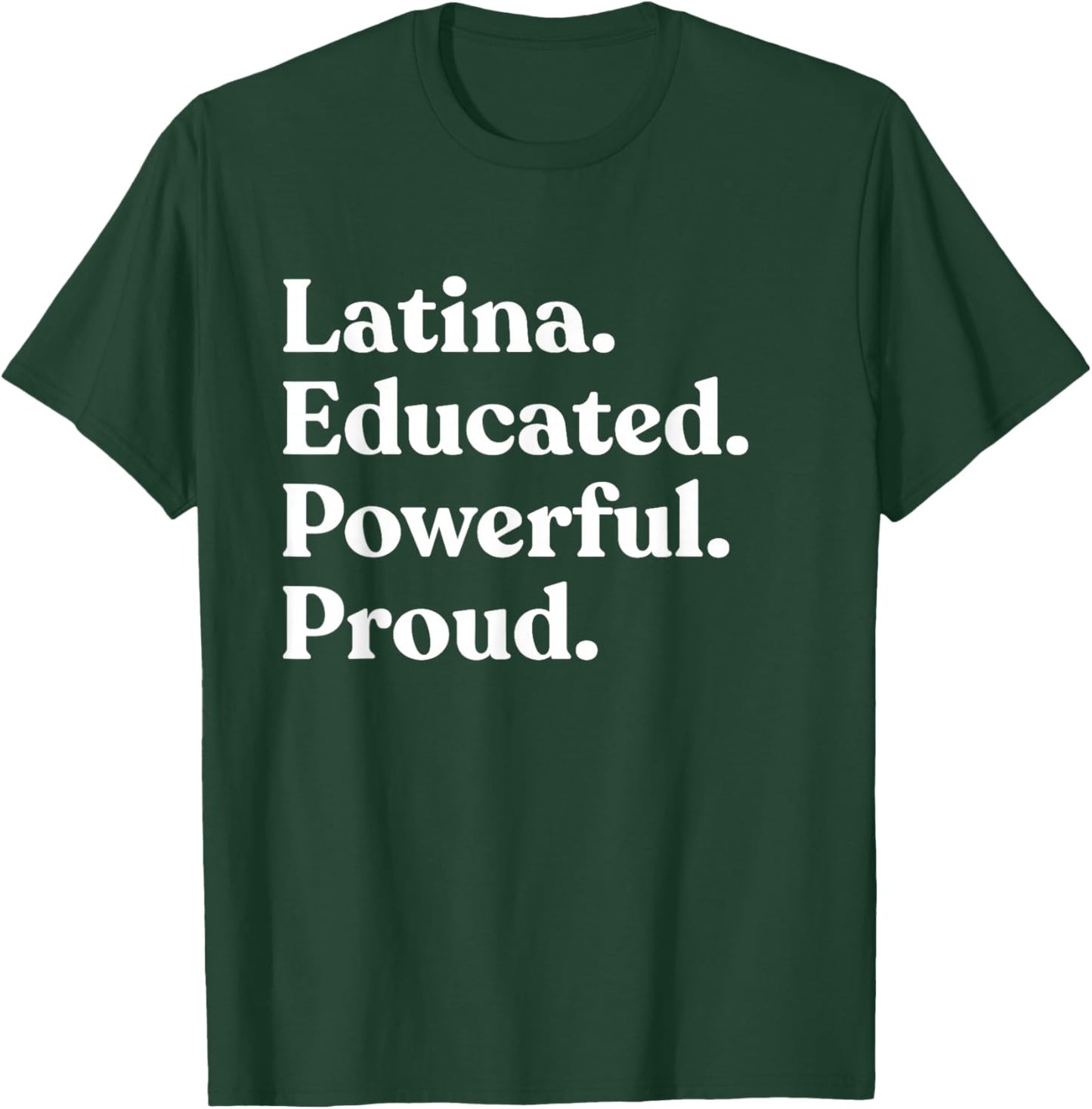 Latina Educated Powerful Proud T-Shirt - T-Shirt | Forest