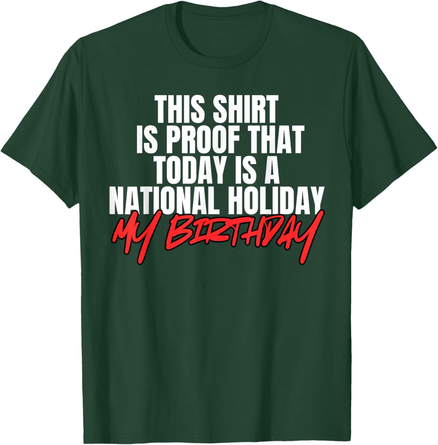 Funny Birthday Party National Holiday My Birthday T-Shirt - T-Shirt | Forest