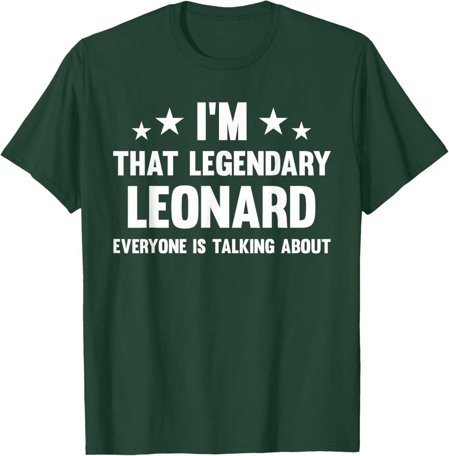 Leonard Personal First Name I'm That Legendary Funny Leonard T-Shirt - T-Shirt | Forest