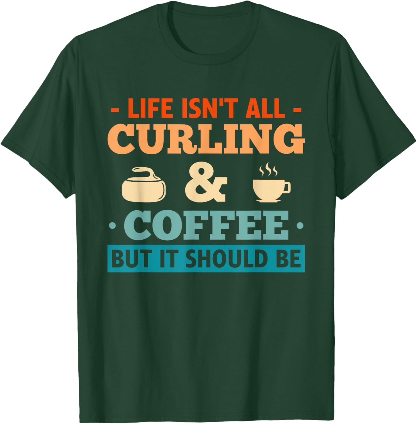 Curling Stone Winter Sports Coffee Curler Curling T-Shirt - T-Shirt | Forest