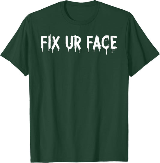 Fix Ur Face Vintage Fix Your Face Funny Sarcastic Quote Meme T-Shirt - T-Shirt | Forest