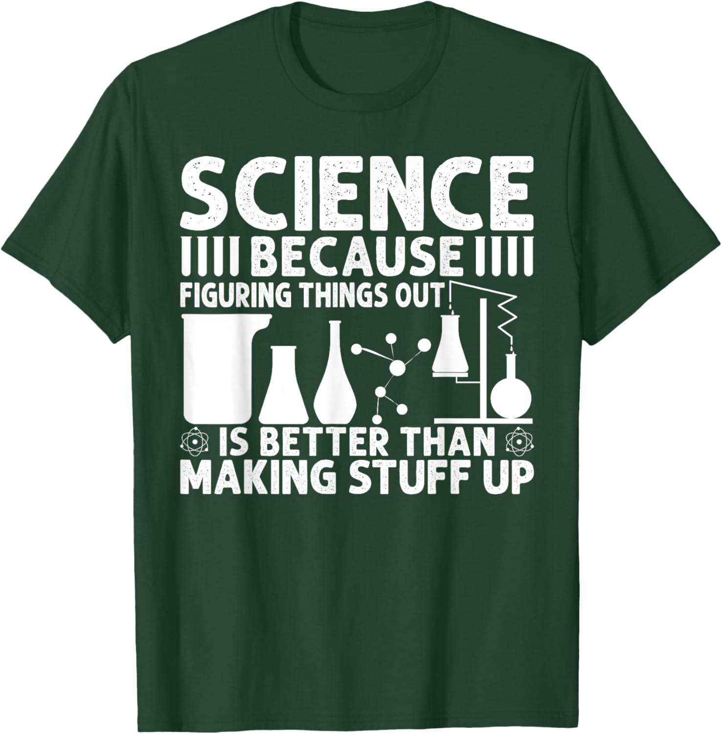 Science Because Figuring Things Out Is Better T-Shirt - T-Shirt | Forest