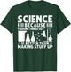Science Because Figuring Things Out Is Better T-Shirt - T-Shirt | Forest
