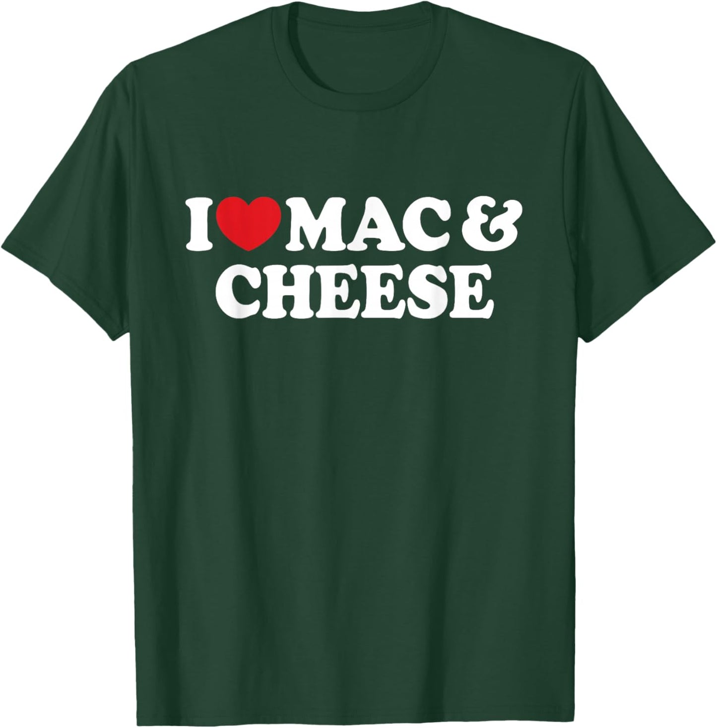 I Love Mac & Cheese I Heart Mac & Cheese T-Shirt - T-Shirt | Forest