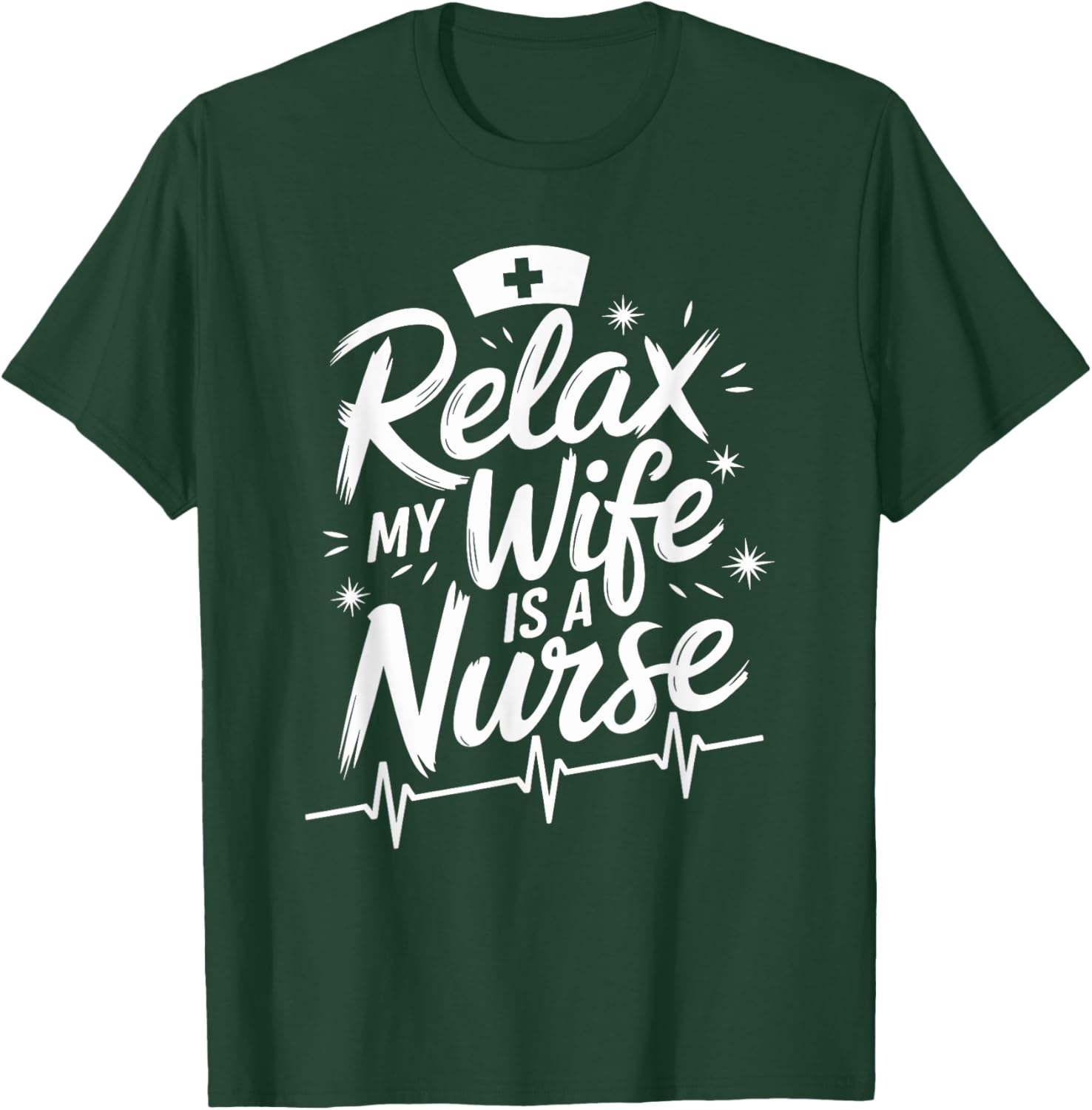 Relax My Wife Is A Nurse, nurse husband nursing nurse wife T-Shirt - T-Shirt | Forest