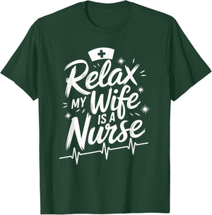 Relax My Wife Is A Nurse, nurse husband nursing nurse wife T-Shirt - T-Shirt | Forest