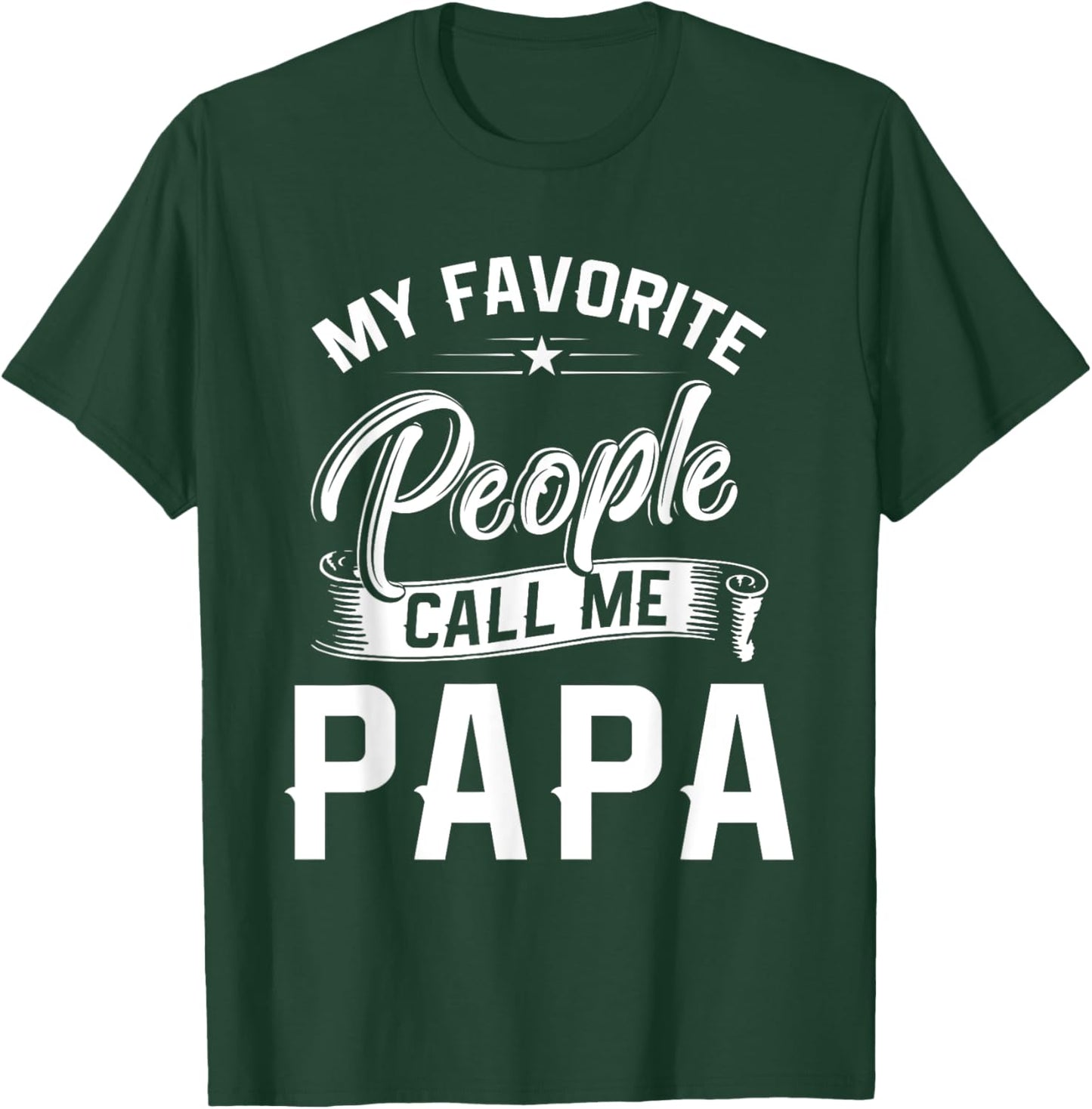 Fathers Day Gift My Favorite People Call Me Papa T-Shirt - T-Shirt | Forest