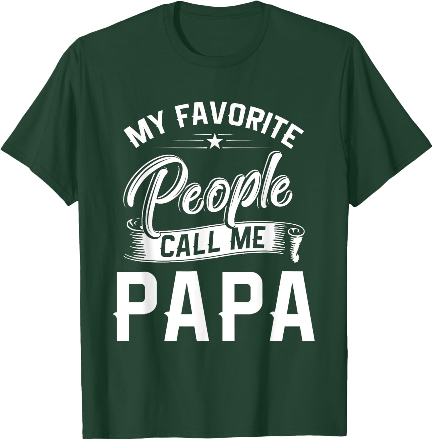Fathers Day Gift My Favorite People Call Me Papa T-Shirt - T-Shirt | Forest