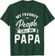 Fathers Day Gift My Favorite People Call Me Papa T-Shirt - T-Shirt | Forest