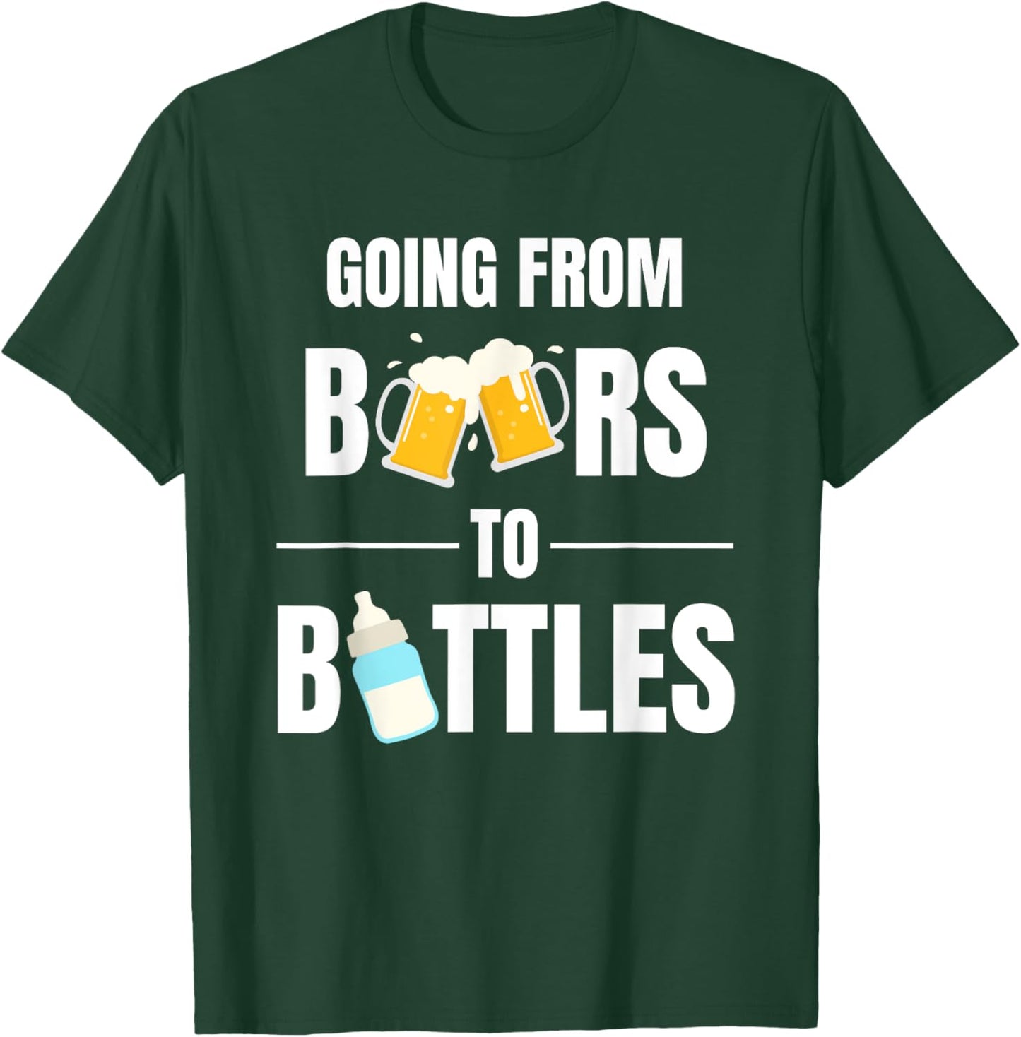 First Time Dad Going From Beers to Bottles for New Daddy T-Shirt - T-Shirt | Forest