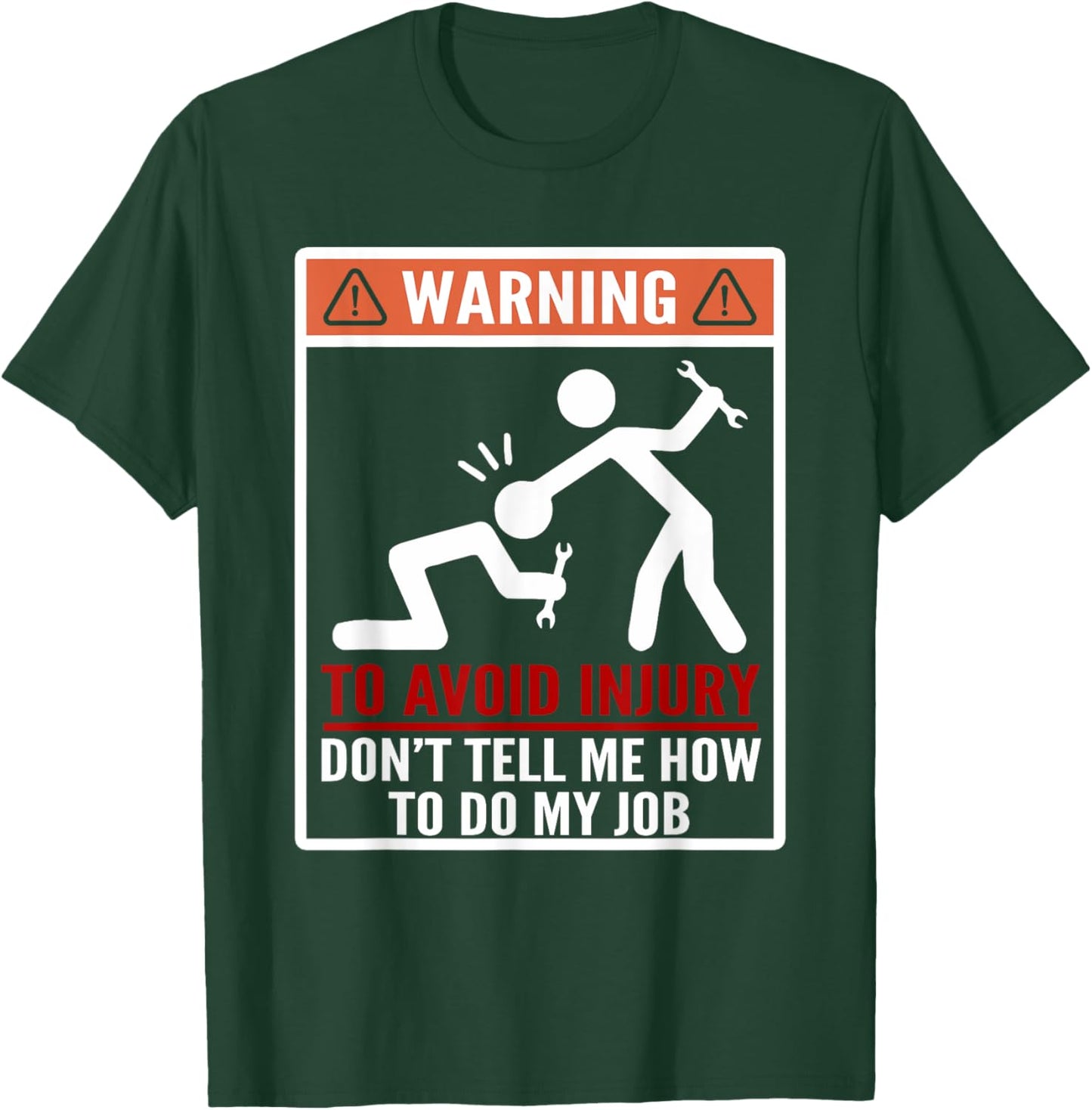 Warning Don't Tell Me How To Do My Job Funny Mechanic T-Shirt - T-Shirt | Forest