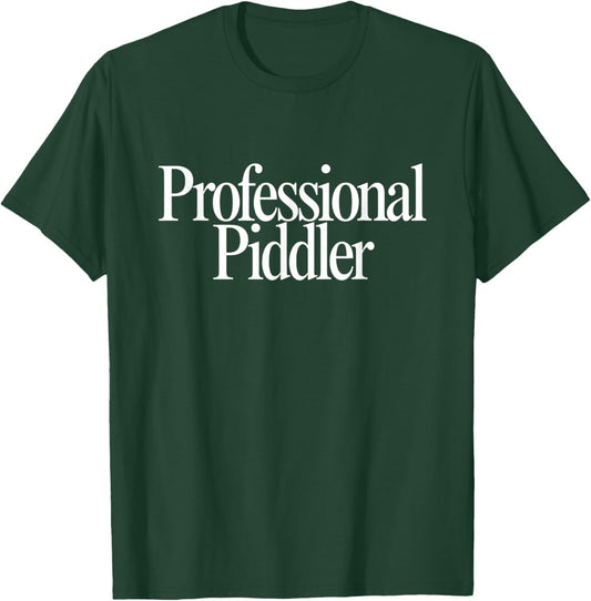 Professional Piddler Busy Tinkering Organizing Funny Saying T-Shirt - T-Shirt | Forest