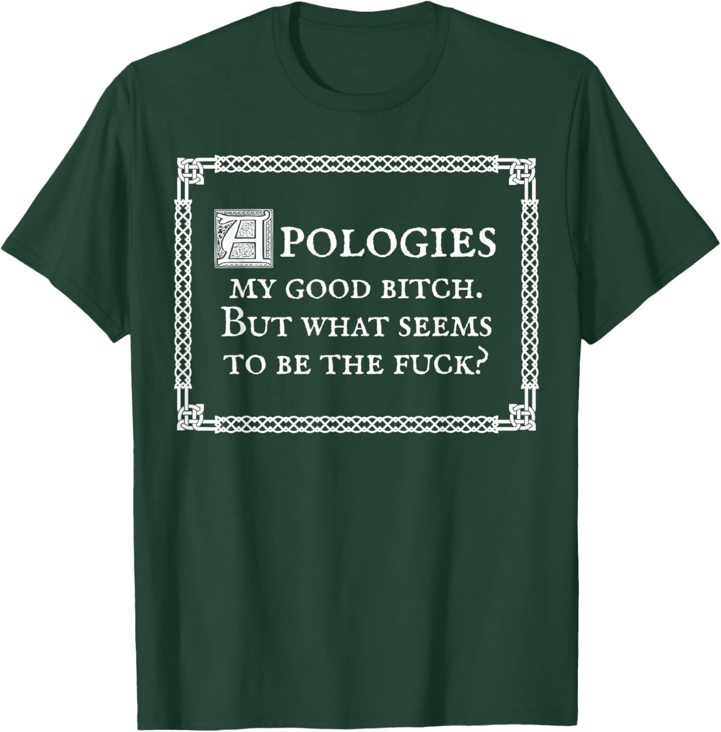 Apologies My Good Bitch What Seems To Be The Fuck Funny T-Shirt - T-Shirt | Forest