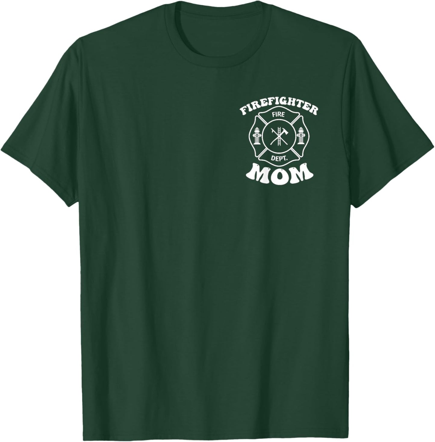 Firefighter Mother Firefighter Mom Mothers Day Humor Quote T-Shirt - T-Shirt | Forest