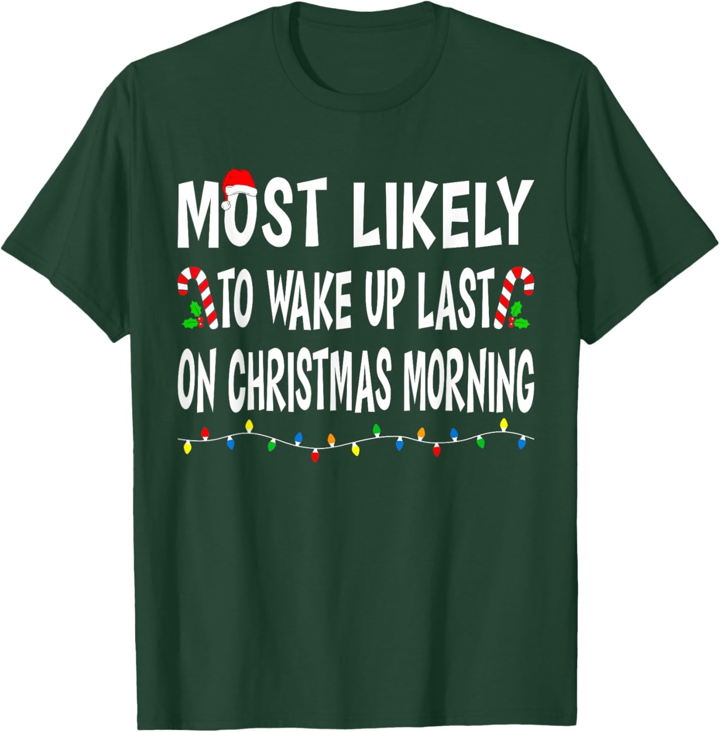 Most Likely To Wake Up Last On Christmas Family Funny Xmas T-Shirt - T-Shirt | Forest