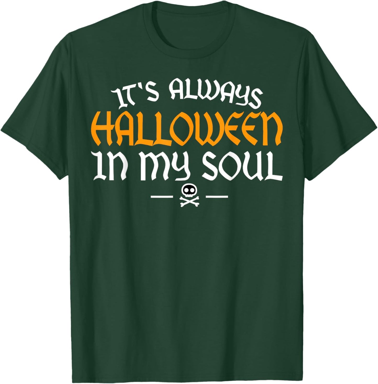It's Always Halloween In My Soul Happy Halloween Scary Adult T-Shirt - T-Shirt | Forest
