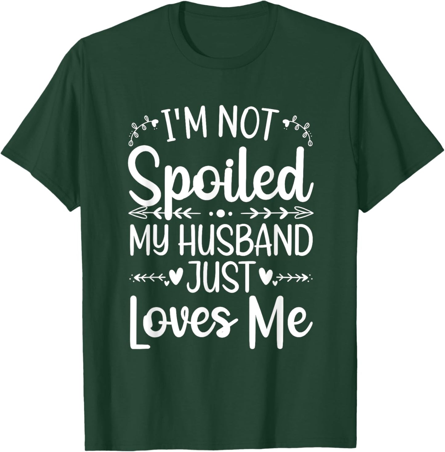 Funny Spoiled Wife Art Girls Husband Spoiled Wife T-Shirt - T-Shirt | Forest