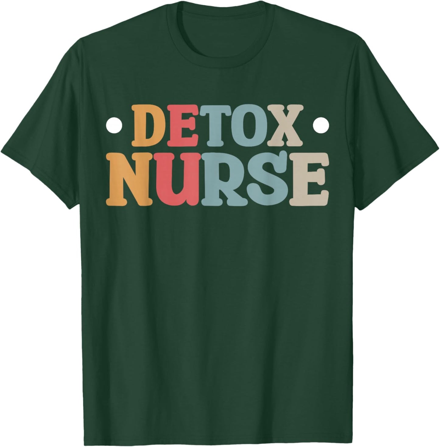 Detox Nurse T-Shirt - T-Shirt | Forest